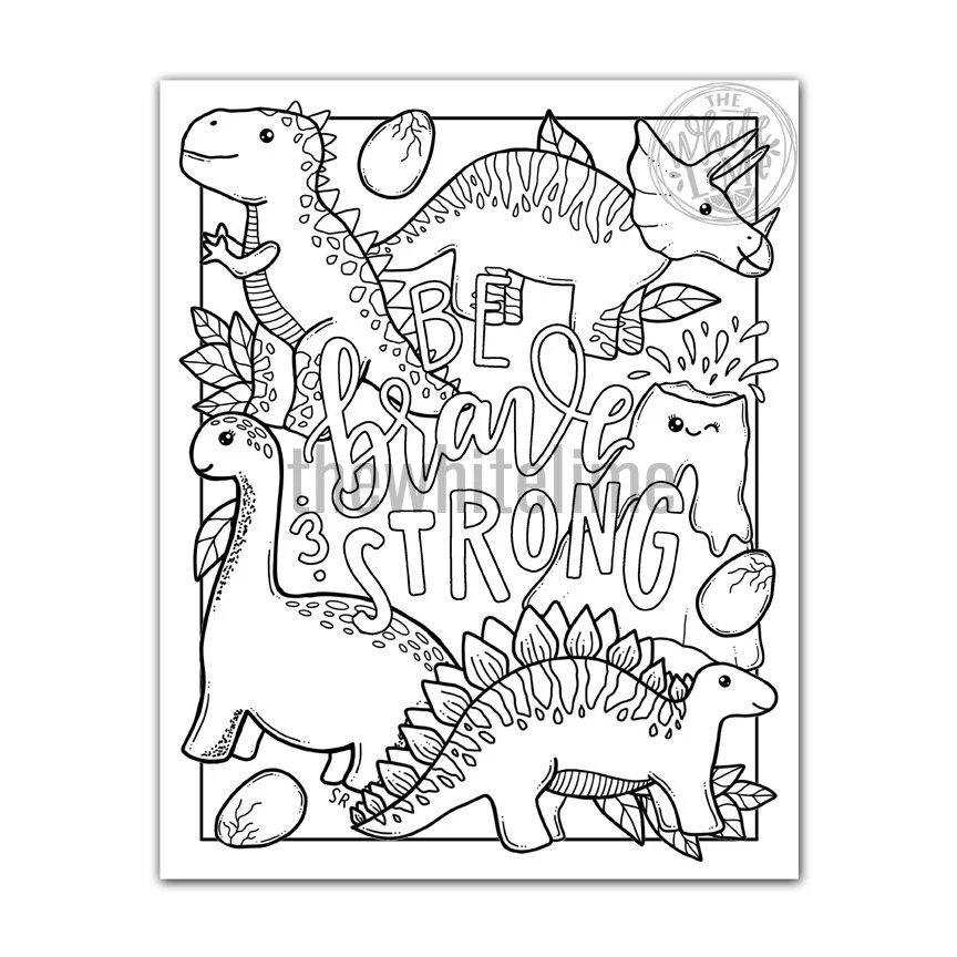 Cute dinosaur coloring page with “be brave, strong” text