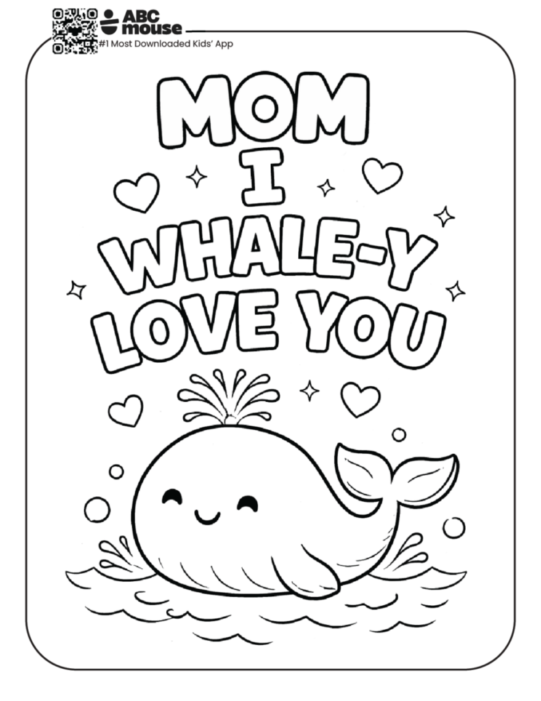 Whale coloring page with “Mom I whale-y love you” message