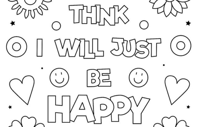 Coloring page with “I THINK I WILL JUST BE HAPPY TODAY” text and flowers