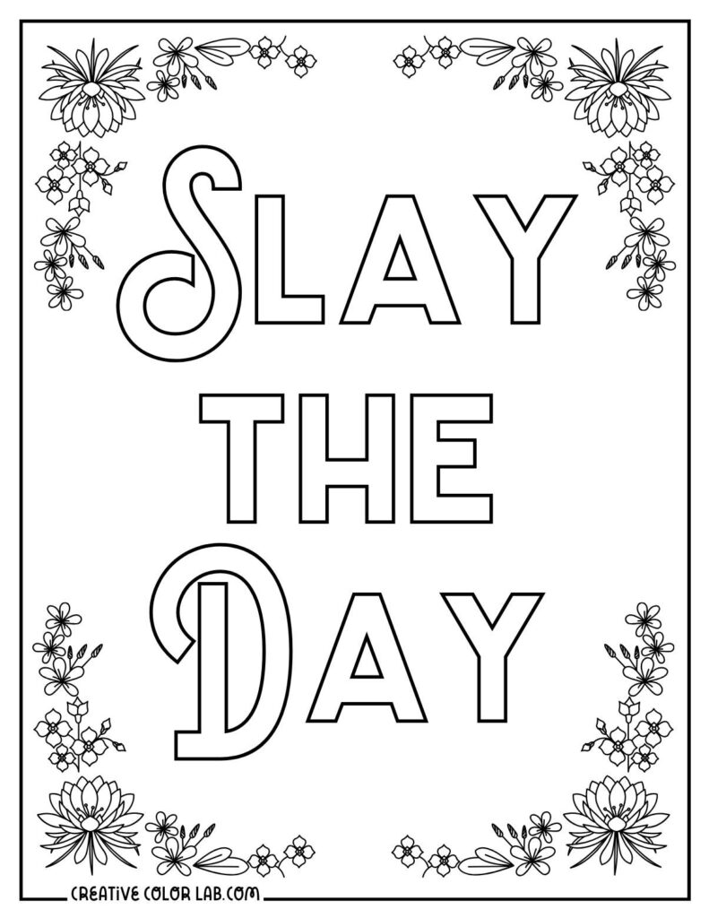 Black-and-white floral border with “SLAY THE DAY” text